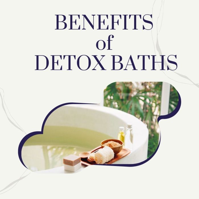Benefits of detox baths for eliminating toxins